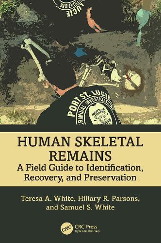 Human Skeletal Remains: A Field Guide to Identification, Recovery, and Preservation.