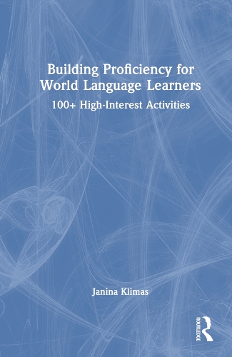 Building Proficiency for World Language Learners: 100+ High-Interest Activities.