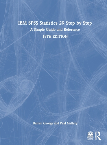 IBM SPSS Statistics 29 Step by Step: A Simple Guide and Reference. 18th edition