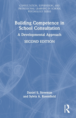 Building Competence in School Consultation: A Developmental Approach. 2nd edition