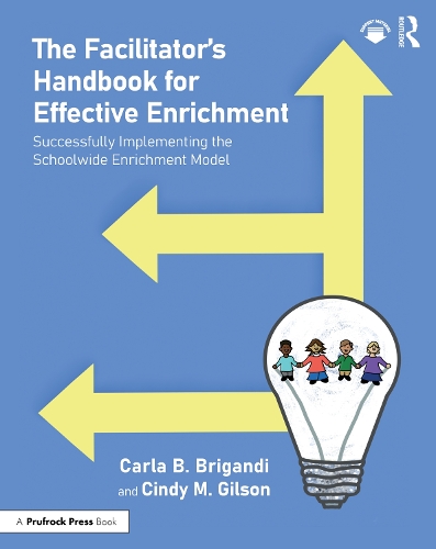 The Facilitator's Handbook for Effective Enrichment: Successfully Implementing the Schoolwide Enrichment Model.