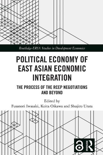 Political Economy of East Asian Economic Integration: The Process of the RCEP Negotiations and Beyond.