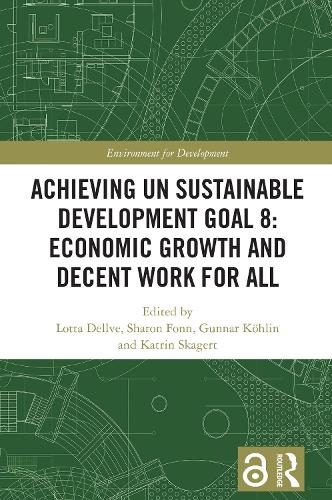 Achieving UN Sustainable Development Goal 8: Economic Growth and Decent Work For All.