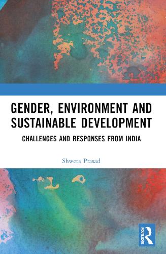 Gender, Environment and Sustainable Development: Challenges and Responses from India.