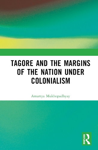 Tagore and the Margins of the Nation under Colonialism.
