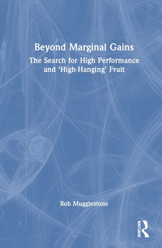 Beyond Marginal Gains: The Search for High Performance and 'High-Hanging' Fruit.