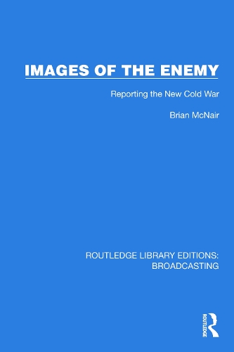 Images of the Enemy: Reporting the New Cold War.
