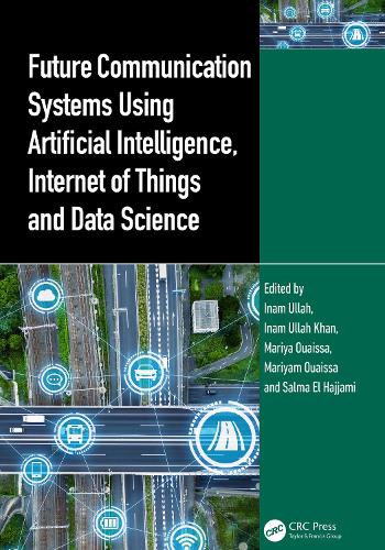 Future Communication Systems Using Artificial Intelligence, Internet of Things and Data Science.