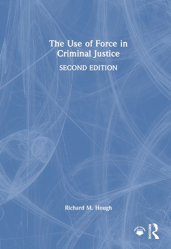 The Use of Force in Criminal Justice.