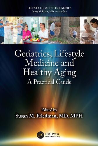 Geriatrics, Lifestyle Medicine and Healthy Aging: A Practical Guide.