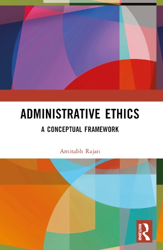 Administrative Ethics: A Conceptual Framework.