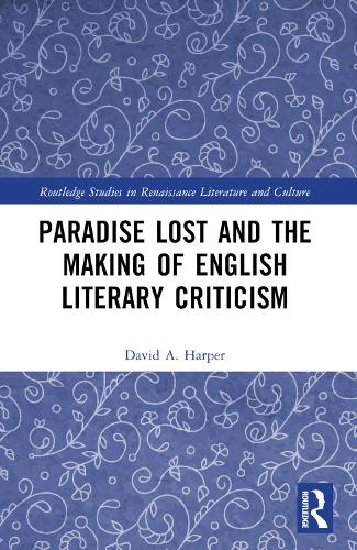 Paradise Lost and the Making of English Literary Criticism.