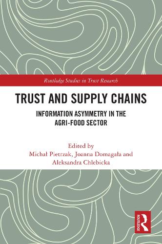 Trust and Supply Chains: Information Asymmetry in the Agri-Food Sector.