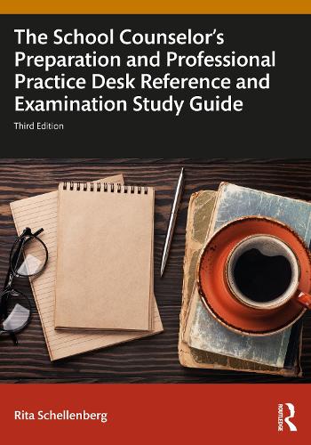 The School Counselor's Preparation and Professional Practice Desk Reference and Examination Study Guide. 3rd edition