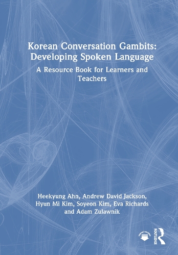 Korean Conversation Gambits: Developing Spoken Language: A Resource Book for Learners and Teachers.