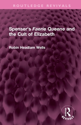 Spenser's Faerie Queene and the Cult of Elizabeth.