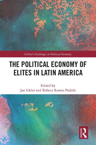 The Political Economy of Elites in Latin America.