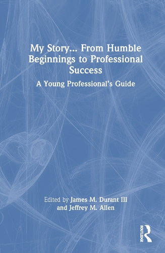 My Story... From Humble Beginnings to Professional Success: A Young Professional's Guide.