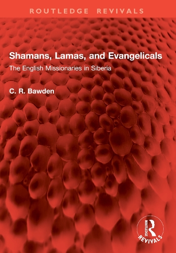 Shamans, Lamas, and Evangelicals: The English Missionaries in Siberia.