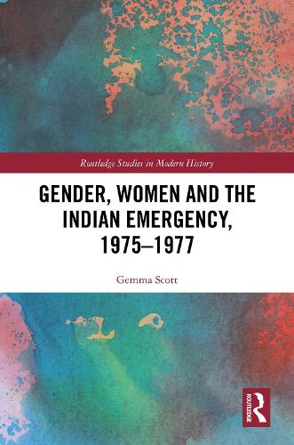 Gender, Women and the Indian Emergency, 1975-1977.