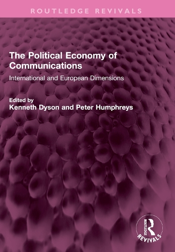 The Political Economy of Communications: International and European Dimensions.