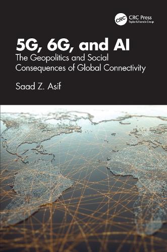 5G, 6G, and AI: The Geopolitics and Social Consequences of Global Connectivity.