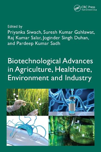 Biotechnological Advances in Agriculture, Healthcare, Environment and Industry.