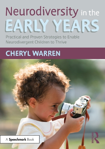 Neurodiversity in the Early Years: Practical and Proven Strategies to Enable Neurodivergent Children to Thrive.