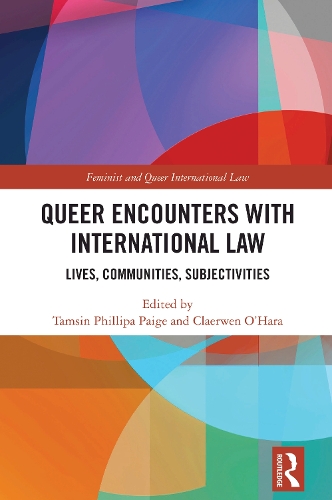Queer Encounters with International Law: Lives, Communities, Subjectivities.