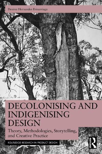 Decolonising and Indigenising Design: Theory, Methodologies, Storytelling, and Creative Practice.