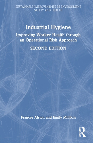 Industrial Hygiene: Improving Worker Health through an Operational Risk Approach, Second Edition. 2nd edition