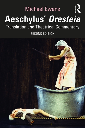 Aeschylus' Oresteia: Translation and Theatrical Commentary. 2nd edition