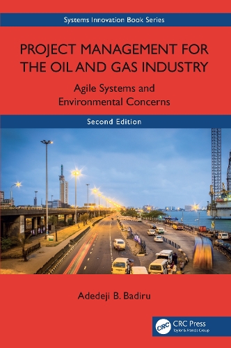 Project Management for the Oil and Gas Industry: Agile Systems and Environmental Concerns. 2nd edition