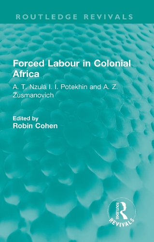 Forced Labour in Colonial Africa: A. T. Nzula I. I. Potekhin and A. Z. Zusmanovich.