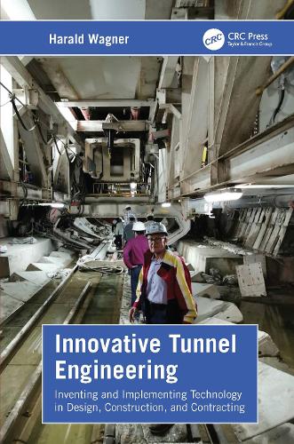 Innovative Tunnel Engineering: Inventing and Implementing Technology in Design, Construction, and Contracting.