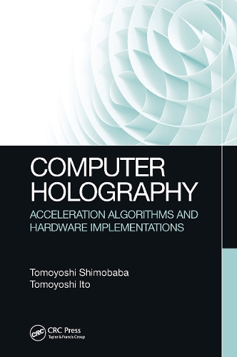 Computer Holography: Acceleration Algorithms and Hardware Implementations.