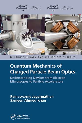 Quantum Mechanics of Charged Particle Beam Optics: Understanding Devices from Electron Microscopes to Particle Accelerators.