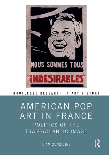 American Pop Art in France: Politics of the Transatlantic Image.