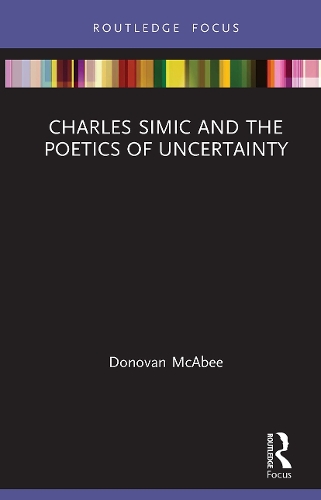 Charles Simic and the Poetics of Uncertainty.