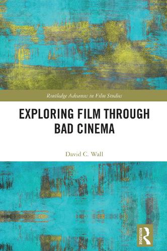 Exploring Film through Bad Cinema.