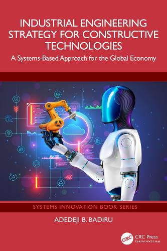 Industrial Engineering Strategy for Constructive Technologies: A Systems-Based Approach for the Global Economy.