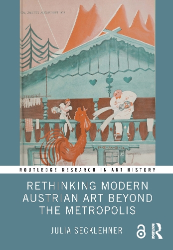 Rethinking Modern Austrian Art Beyond the Metropolis.