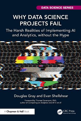 Why Data Science Projects Fail: The Harsh Realities of Implementing AI and Analytics, without the Hype.
