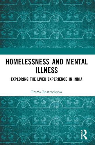 Homelessness and Mental Illness: Exploring the Lived Experience in India.