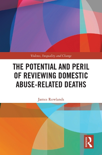 The Potential and Peril of Reviewing Domestic Homicides and Domestic Abuse-Related Deaths.