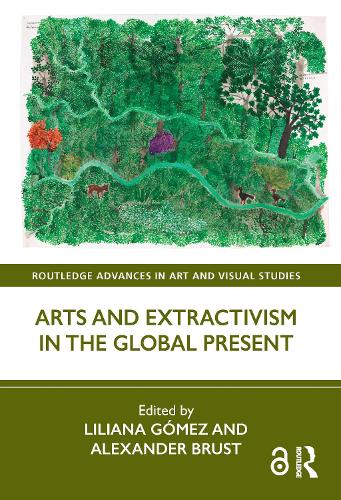 Arts and Extractivism in the Global Present.