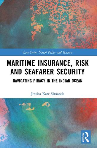 Maritime Insurance, Risk, and Seafarer Security: Navigating Piracy in the Indian Ocean.