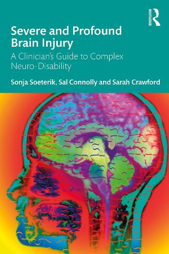 Severe and Profound Brain Injury: A Clinician's Guide to Complex Neuro-Disability.