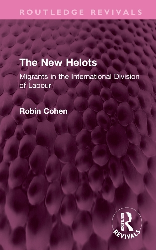 The New Helots: Migrants in the International Division of Labour.