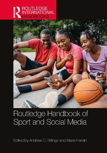 Routledge Handbook of Sport and Social Media.